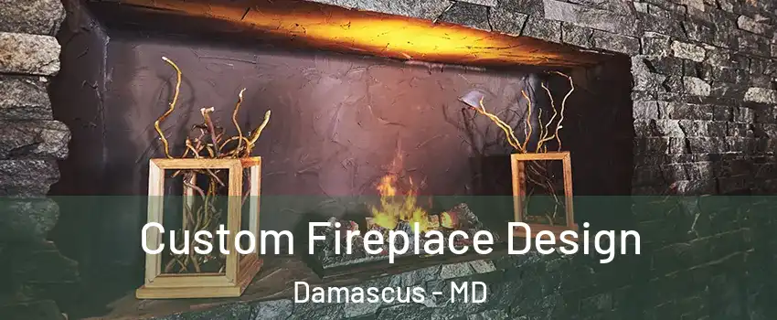  Custom Fireplace Design Damascus - MD