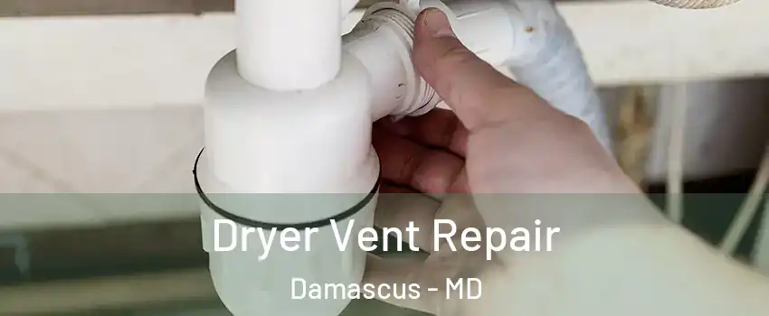 Dryer Vent Repair Damascus - MD