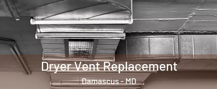 Dryer Vent Replacement Damascus - MD