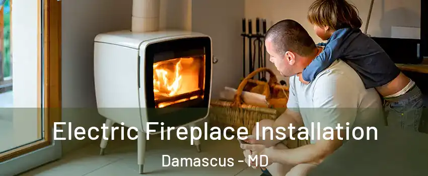  Electric Fireplace Installation Damascus - MD
