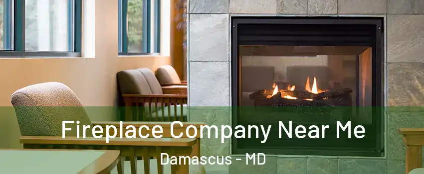  Fireplace Company Near Me Damascus - MD