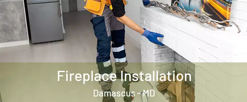  Fireplace Installation Damascus - MD