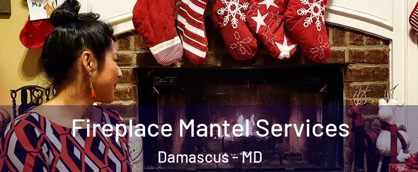  Fireplace Mantel Services Damascus - MD