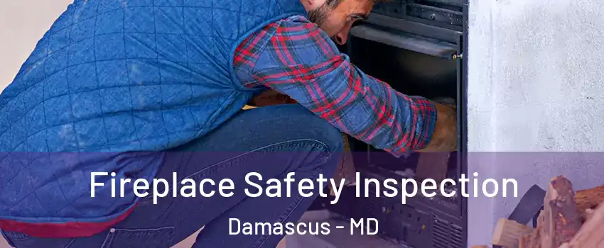  Fireplace Safety Inspection Damascus - MD