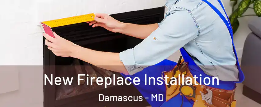  New Fireplace Installation Damascus - MD