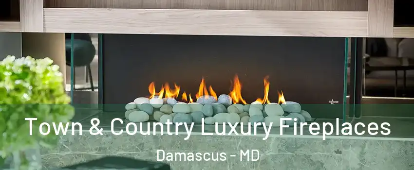  Town & Country Luxury Fireplaces Damascus - MD
