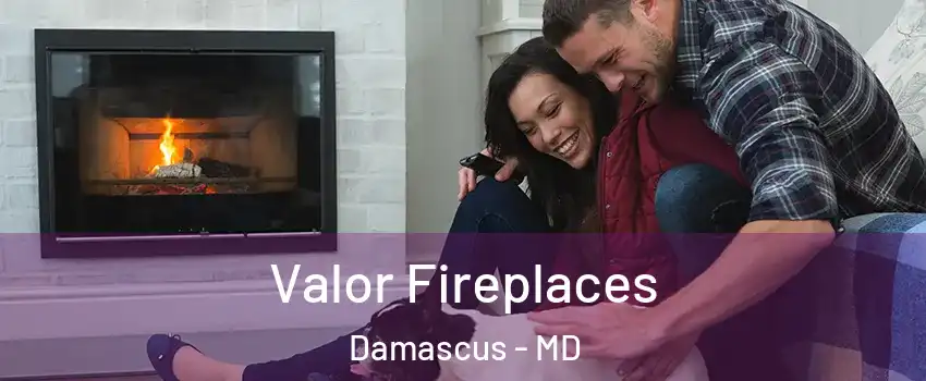  Valor Fireplaces Damascus - MD