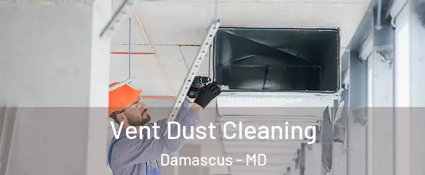  Vent Dust Cleaning Damascus - MD